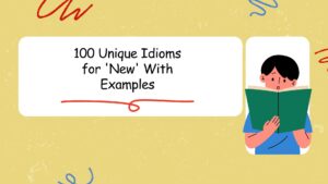 100 Unique Idioms for 'New' With Examples