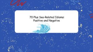Sea-Related Idioms: Positive and Negative