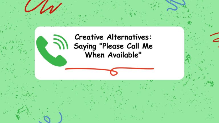 Creative Alternatives: Saying "Please Call Me When Available"