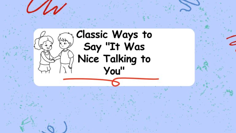Classic Ways to Say "It Was Nice Talking to You"