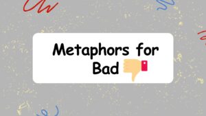 Metaphors for Bad