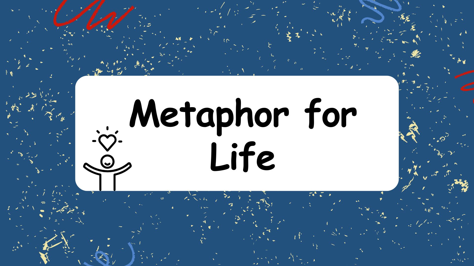 Metaphor for Life