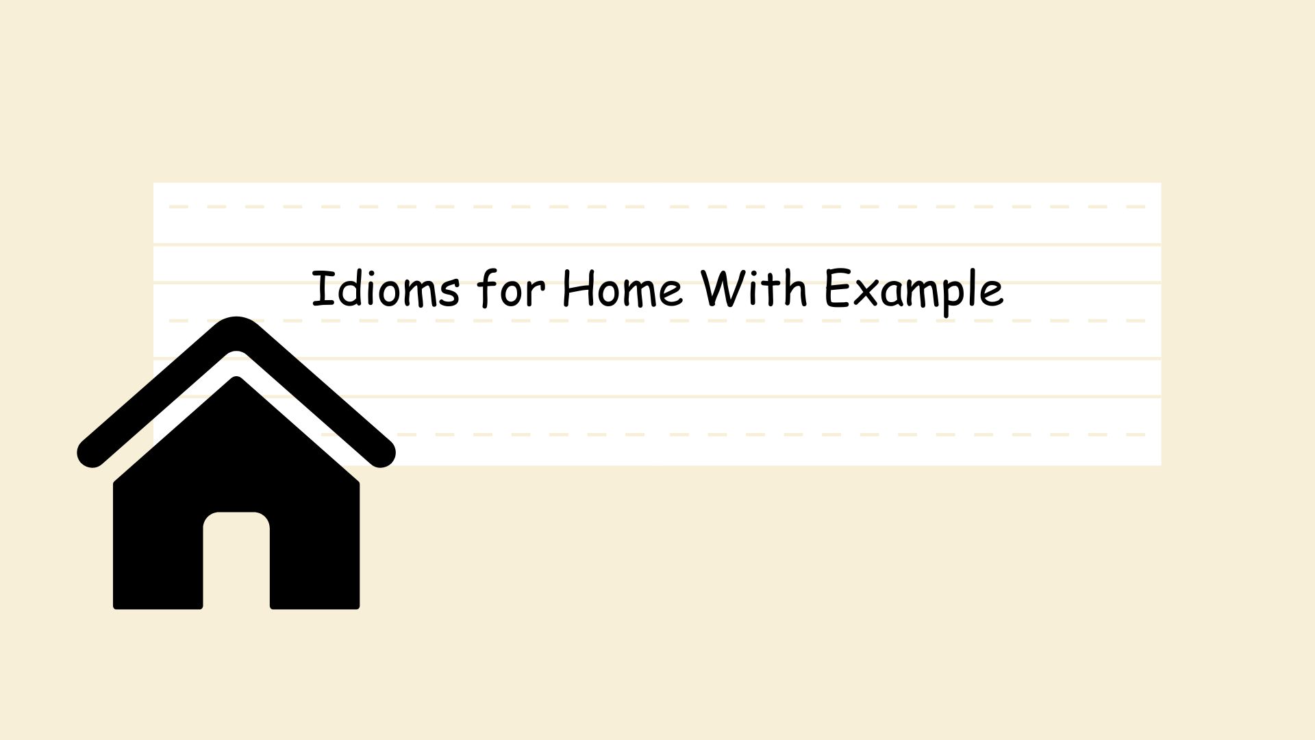 Idioms for Home With Example