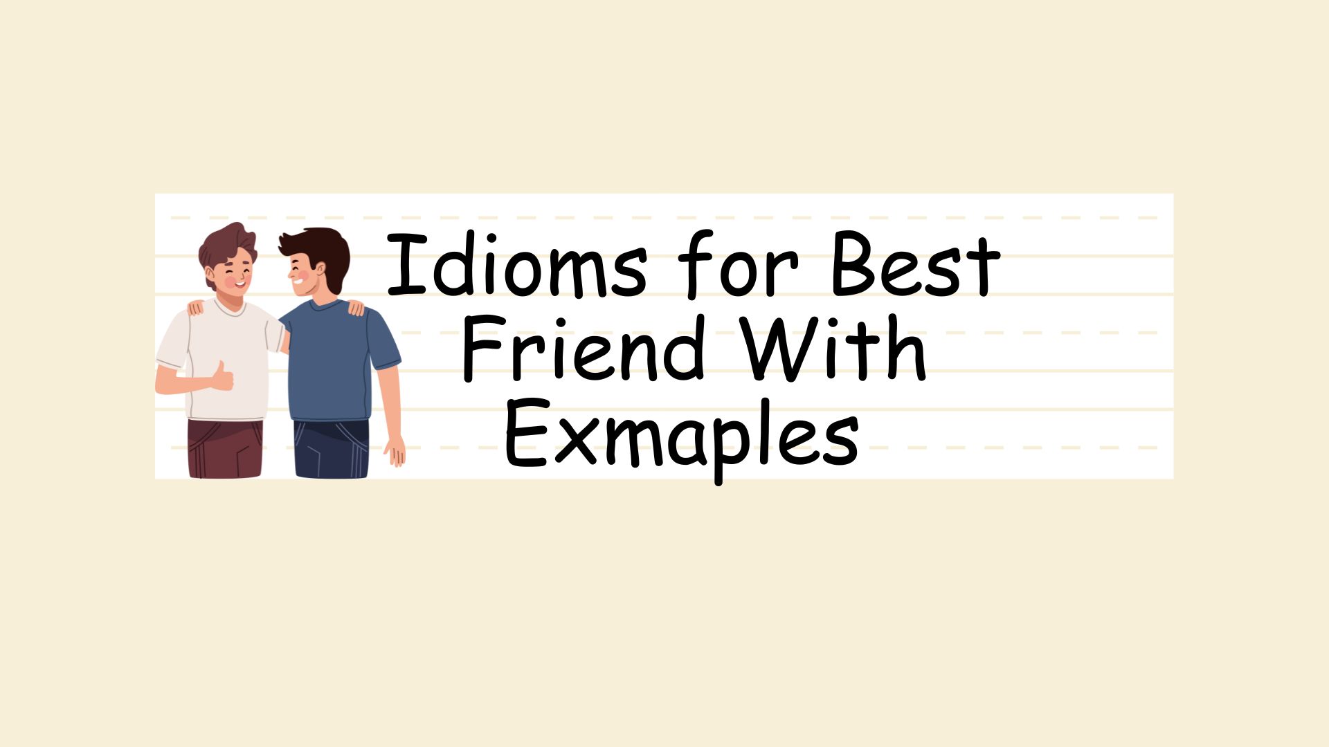 Idioms for Best Friend With Exmaples