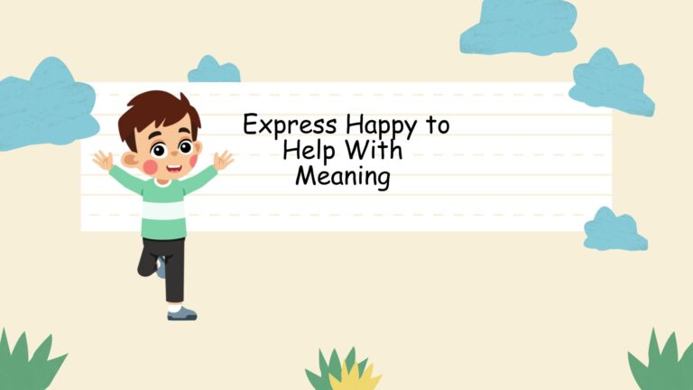 Express Happy to Help With Meaning