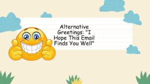 Alternative Greetings: "I Hope This Email Finds You Well"