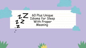 60 Plus Unique Idioms for Sleep With Proper Meaning