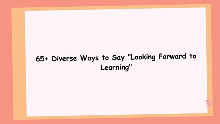 Diverse Ways to Say "Looking Forward to Learning"
