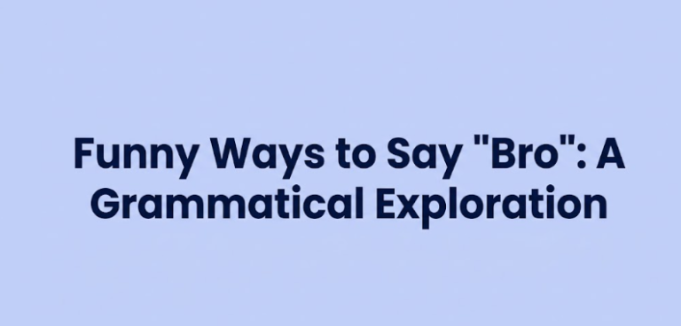100+ Funny Words for Bro That Sound Hilarious in Conversations